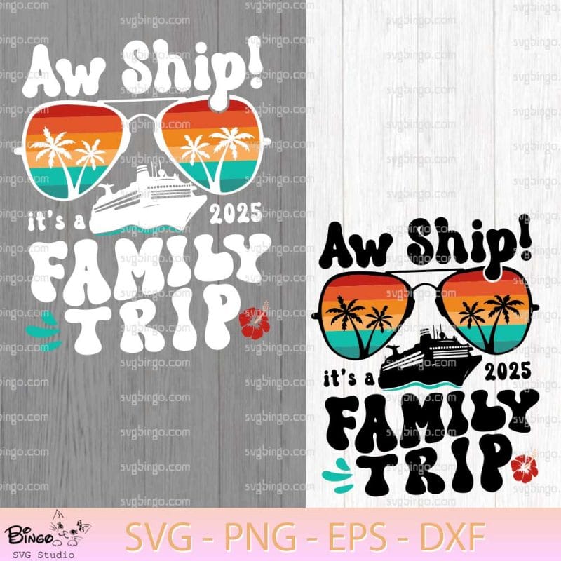 Aw Ship Its A 2025 Family Trip SVG