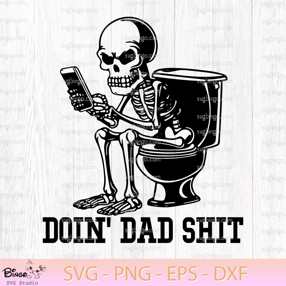 Funny Skeleton Doin Dad Shit SVG, Skeleton Dad SVG, Skeleton Daddy SVG PNG Funny Skeleton Doin Dad Shit SVG, Skeleton Dad SVG, Skeleton Daddy SVG PNG