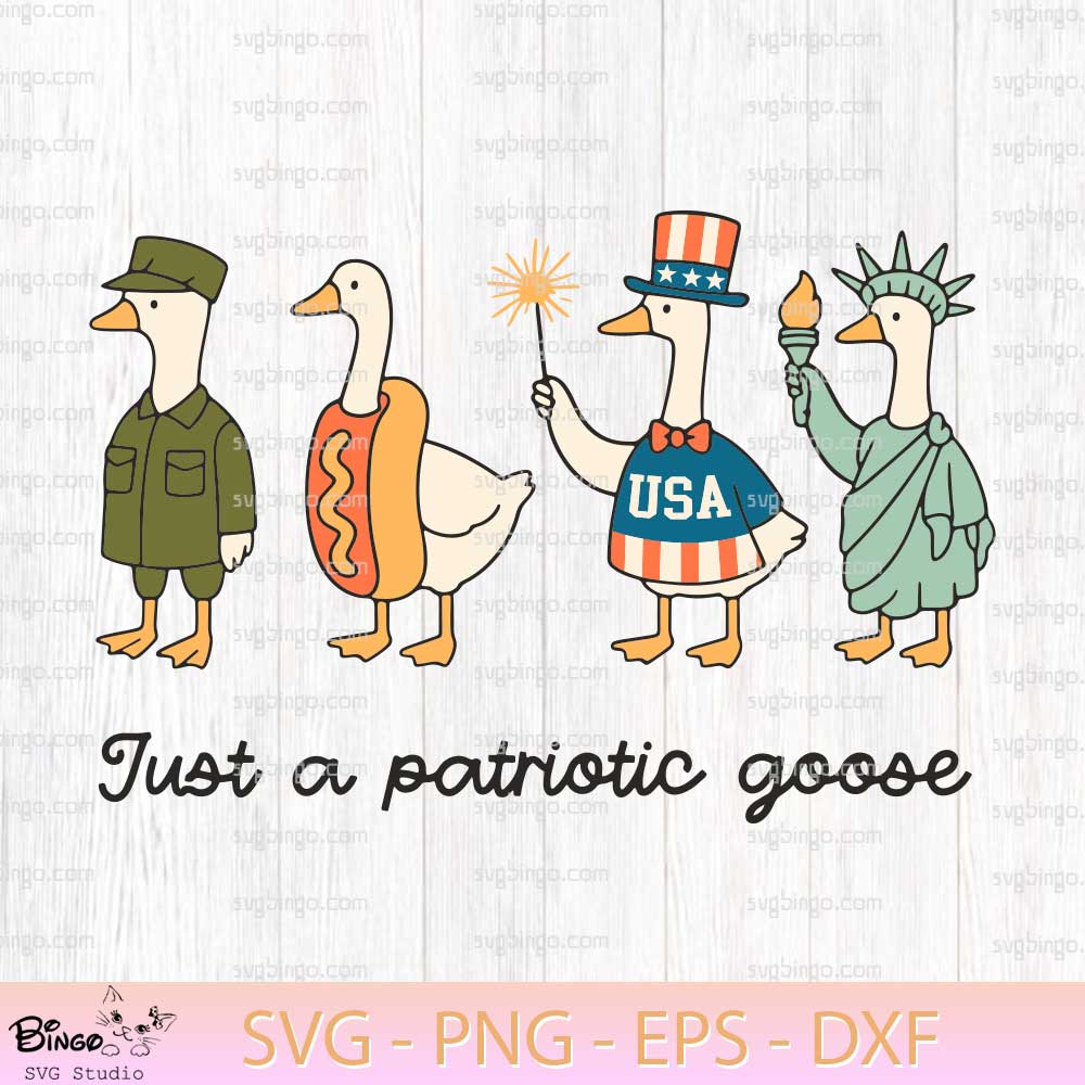 Just A Patriotic Goose 4th Of July SVG, Goose 4th Of July SVG, Funny Duck 4th Of July SVG Just A Patriotic Goose 4th Of July SVG, Goose 4th Of July SVG, Funny Duck 4th Of July SVG