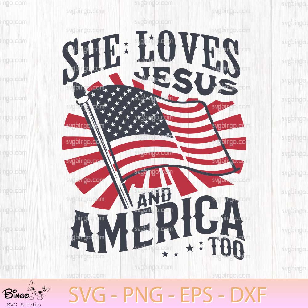 She Loves Jesus And America Too SVG, Jesus Independence Day SVG, Christian 4th Of July SVG PNG Files She Loves Jesus And America Too SVG, Jesus Independence Day SVG, Christian 4th Of July SVG PNG Files