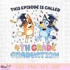 This Episode Is Called 4th Grade Graduation SVG, Bluey Graduation SVG, Bluey School SVG