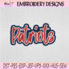 New England Patriots Script Logo Embroidery Design, Patriots NFL Machine Embroidery File