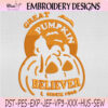 Great Pumpkin Believer Embroidery Design, Halloween Pumpkin Machine Embroidery File